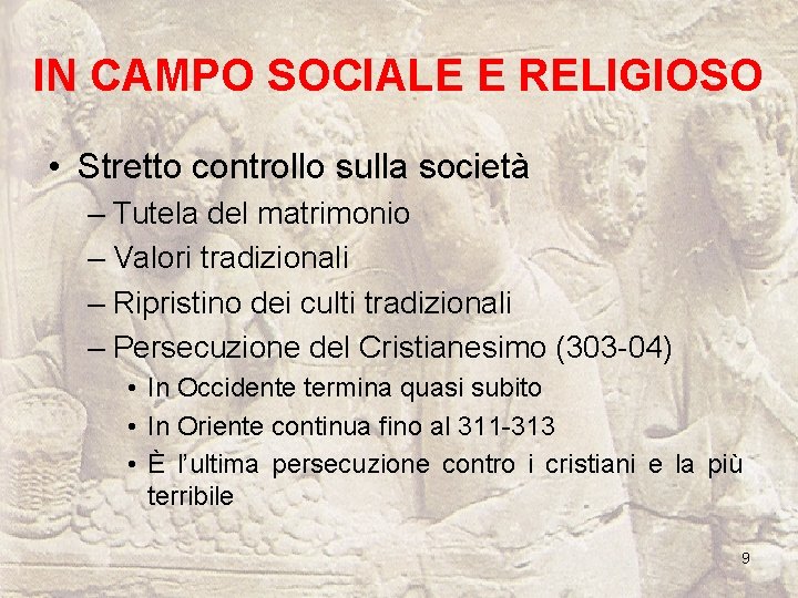 IN CAMPO SOCIALE E RELIGIOSO • Stretto controllo sulla società – Tutela del matrimonio