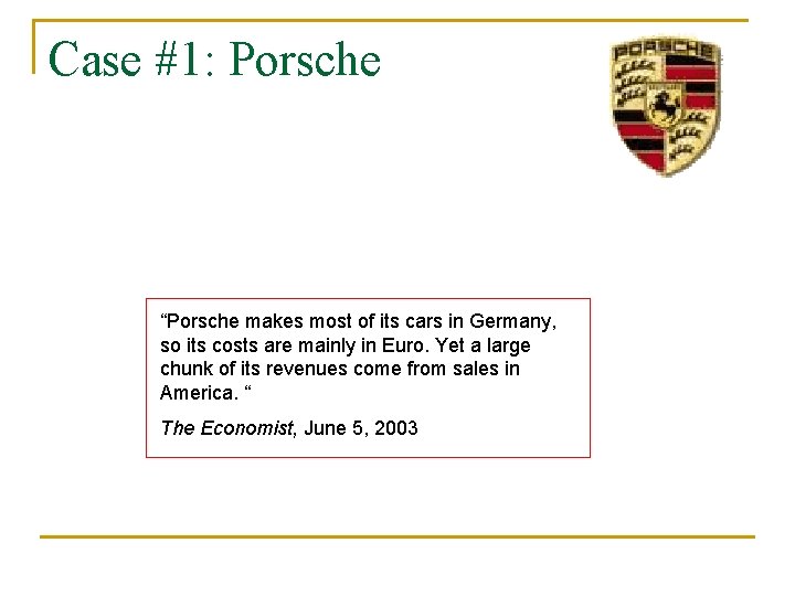 Case #1: Porsche “Porsche makes most of its cars in Germany, so its costs