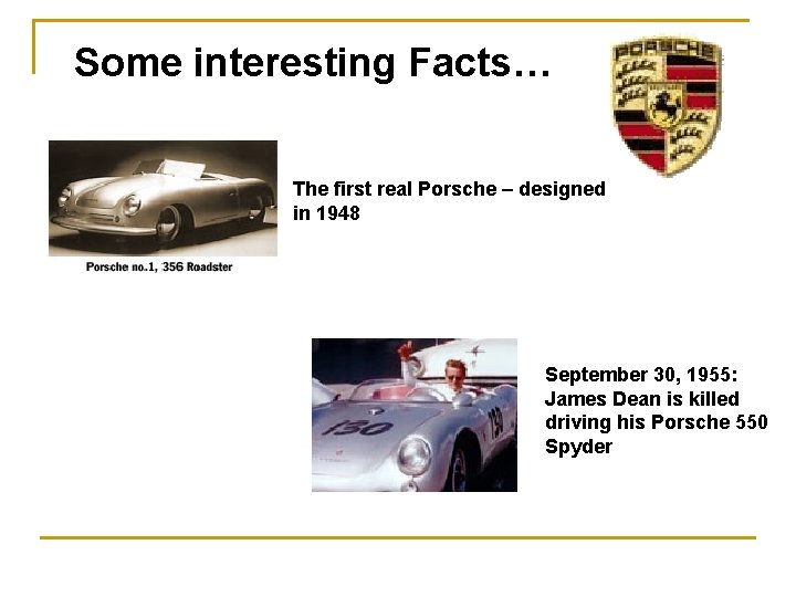 Some interesting Facts… The first real Porsche – designed in 1948 September 30, 1955: