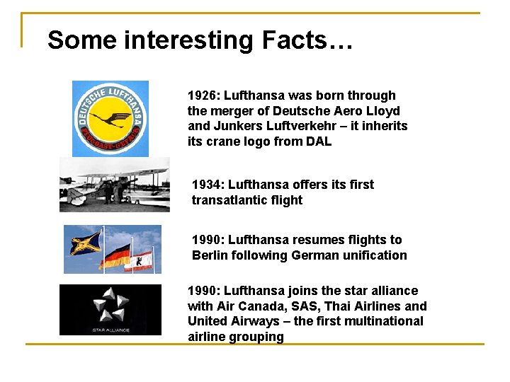 Some interesting Facts… 1926: Lufthansa was born through the merger of Deutsche Aero Lloyd