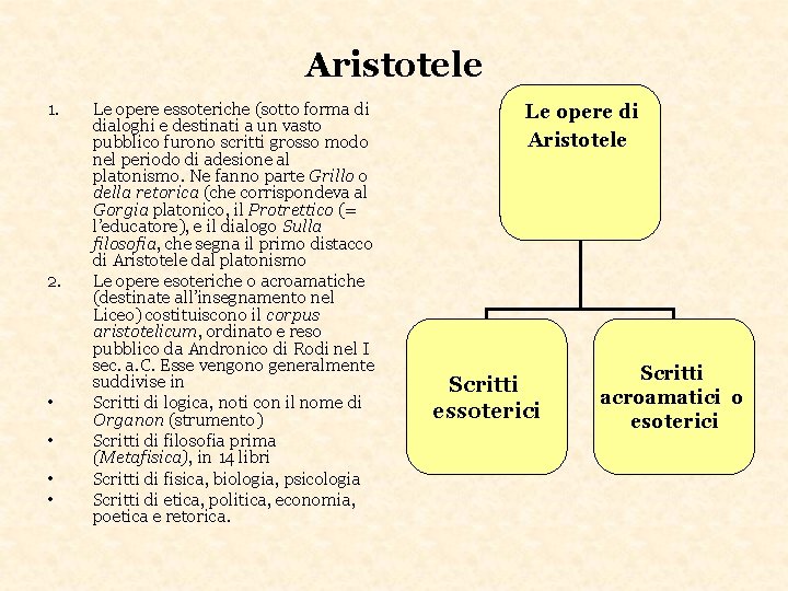 Aristotele 1. 2. • • Le opere essoteriche (sotto forma di dialoghi e destinati