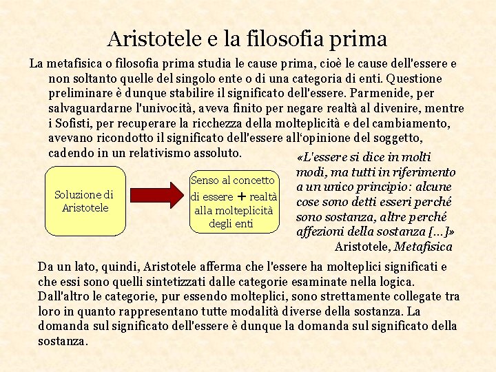 Aristotele e la filosofia prima La metafisica o filosofia prima studia le cause prima,