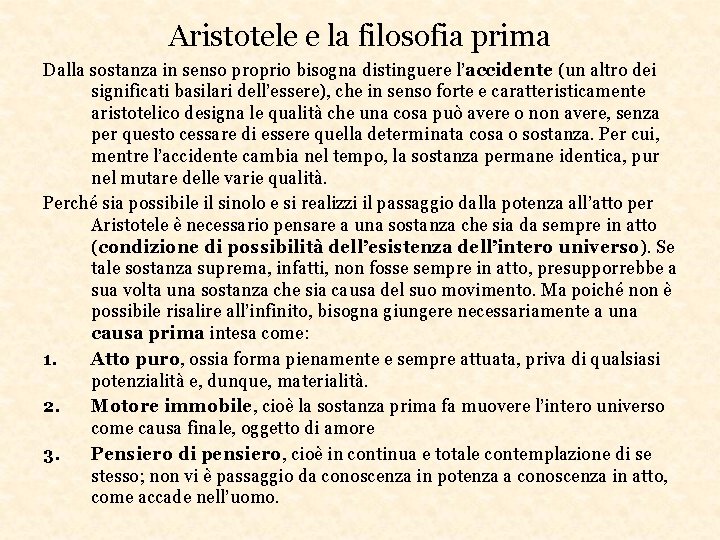 Aristotele e la filosofia prima Dalla sostanza in senso proprio bisogna distinguere l’accidente (un