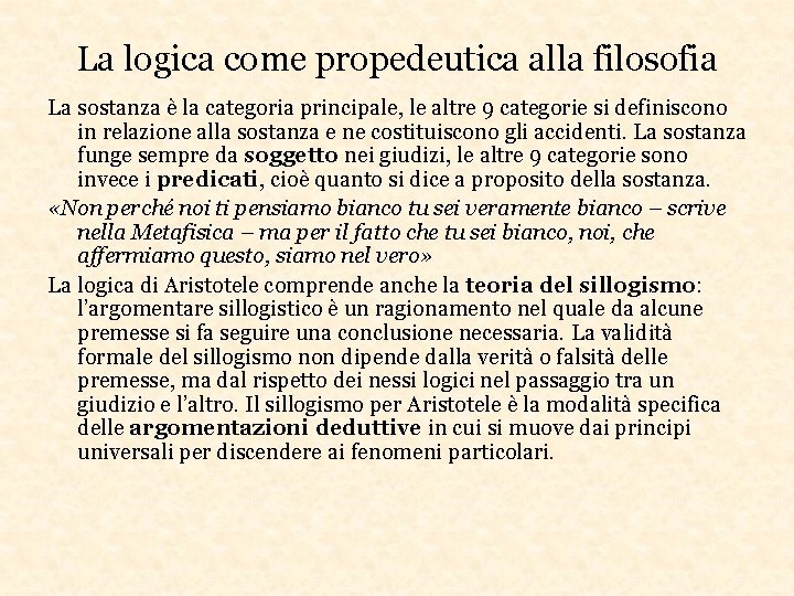 La logica come propedeutica alla filosofia La sostanza è la categoria principale, le altre