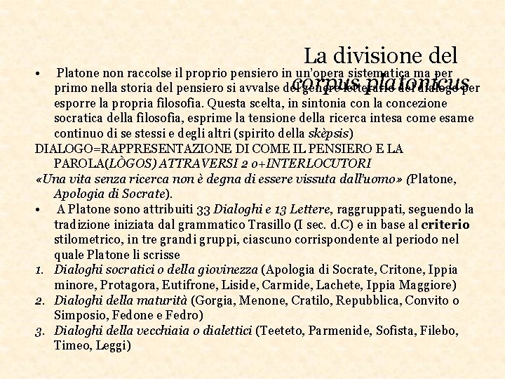  • La divisione del Platone non raccolse il proprio pensiero in un’opera sistematica