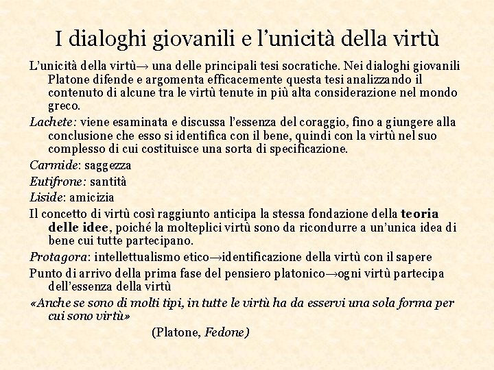 I dialoghi giovanili e l’unicità della virtù L’unicità della virtù→ una delle principali tesi