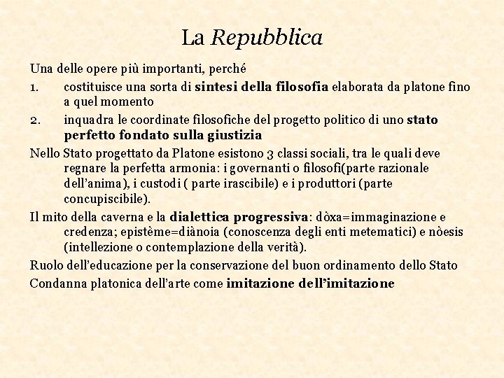 La Repubblica Una delle opere più importanti, perché 1. costituisce una sorta di sintesi