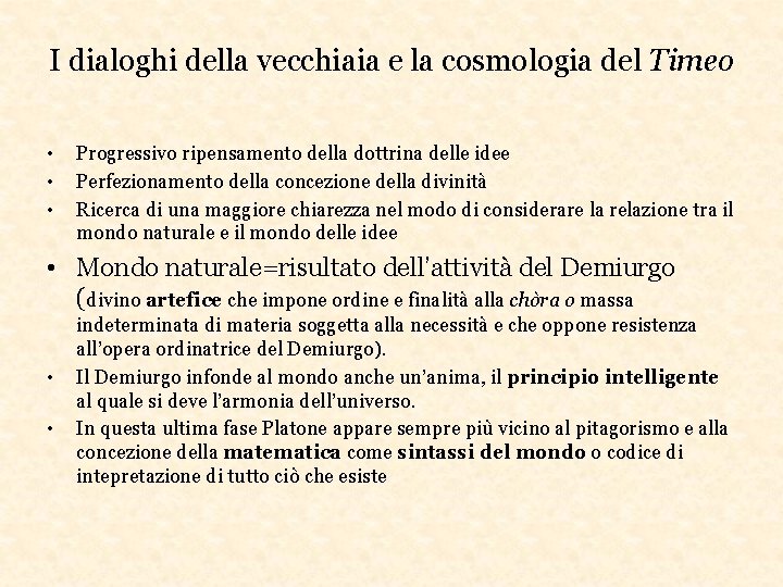 I dialoghi della vecchiaia e la cosmologia del Timeo • • • Progressivo ripensamento