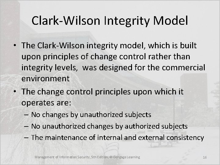 Clark-Wilson Integrity Model • The Clark-Wilson integrity model, which is built upon principles of Clark-Wilson Integrity Model • The Clark-Wilson integrity model, which is built upon principles of