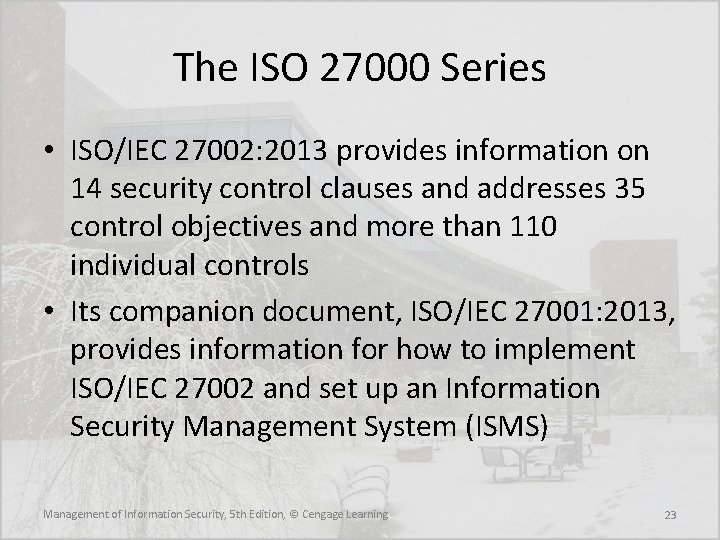 The ISO 27000 Series • ISO/IEC 27002: 2013 provides information on 14 security control The ISO 27000 Series • ISO/IEC 27002: 2013 provides information on 14 security control