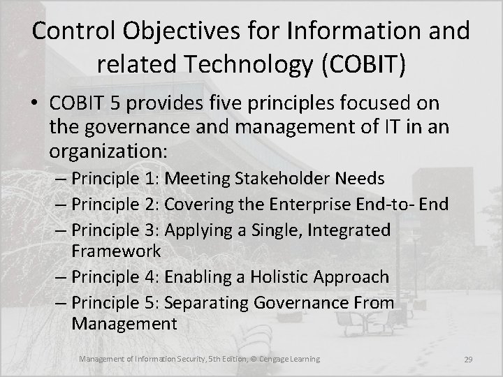 Control Objectives for Information and related Technology (COBIT) • COBIT 5 provides five principles Control Objectives for Information and related Technology (COBIT) • COBIT 5 provides five principles
