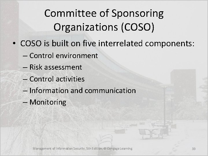 Committee of Sponsoring Organizations (COSO) • COSO is built on five interrelated components: – Committee of Sponsoring Organizations (COSO) • COSO is built on five interrelated components: –