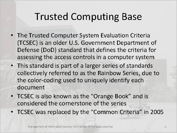 Trusted Computing Base • The Trusted Computer System Evaluation Criteria (TCSEC) is an older Trusted Computing Base • The Trusted Computer System Evaluation Criteria (TCSEC) is an older