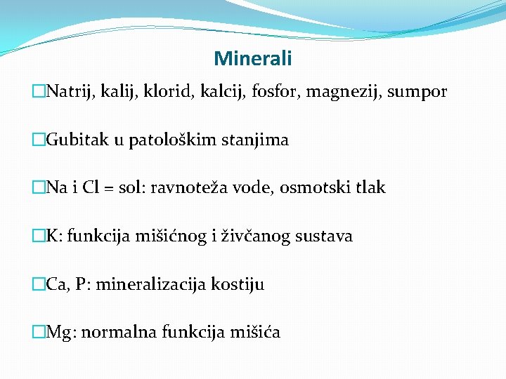 Minerali �Natrij, kalij, klorid, kalcij, fosfor, magnezij, sumpor �Gubitak u patološkim stanjima �Na i Minerali �Natrij, kalij, klorid, kalcij, fosfor, magnezij, sumpor �Gubitak u patološkim stanjima �Na i
