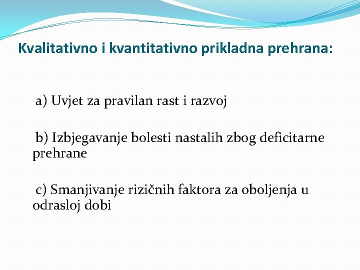 Kvalitativno i kvantitativno prikladna prehrana: a) Uvjet za pravilan rast i razvoj b) Izbjegavanje Kvalitativno i kvantitativno prikladna prehrana: a) Uvjet za pravilan rast i razvoj b) Izbjegavanje