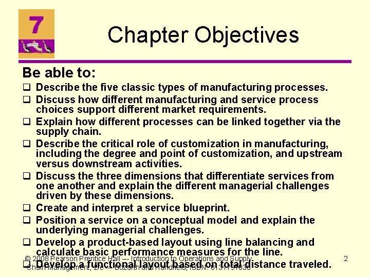 Chapter Objectives Be able to: q Describe the five classic types of manufacturing processes.