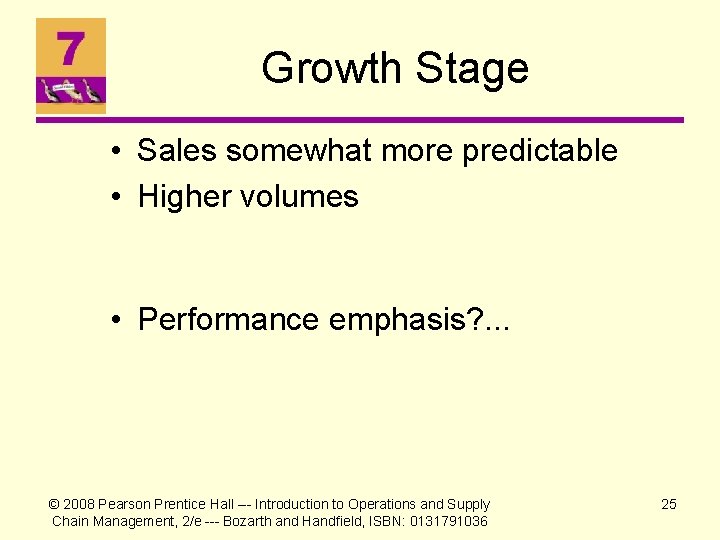 Growth Stage • Sales somewhat more predictable • Higher volumes • Performance emphasis? .
