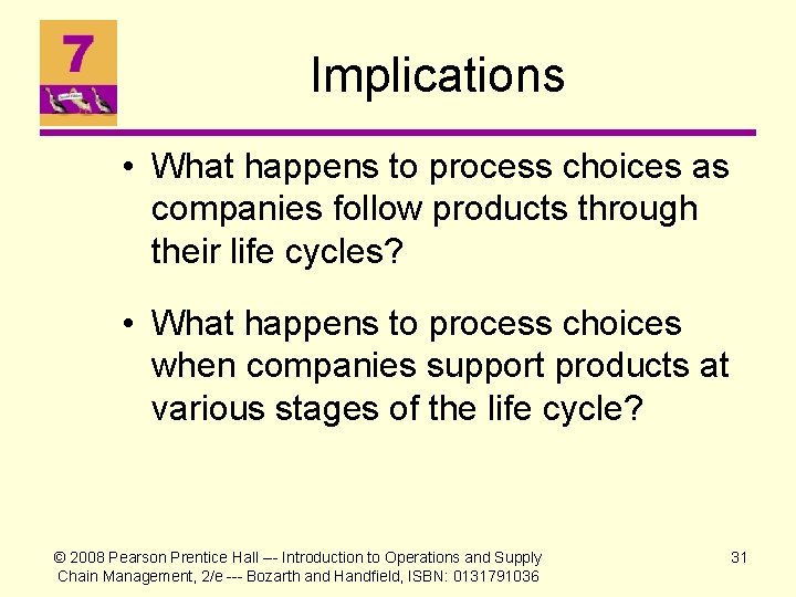 Implications • What happens to process choices as companies follow products through their life