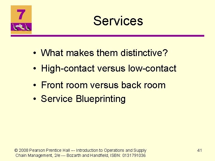 Services • What makes them distinctive? • High-contact versus low-contact • Front room versus