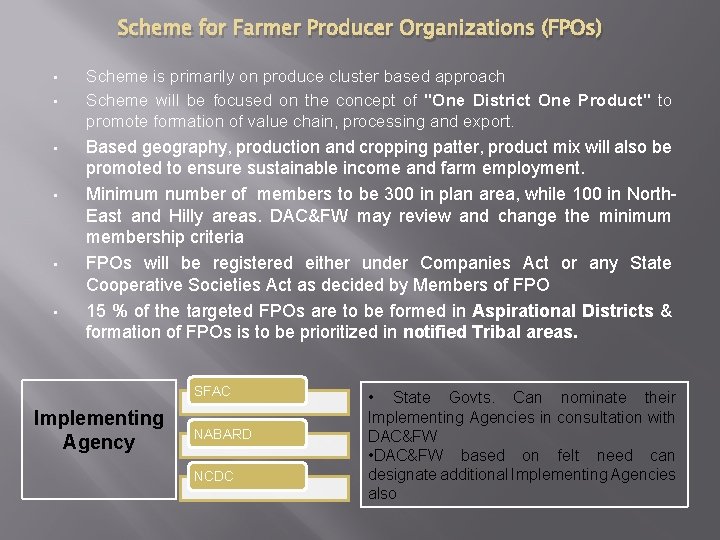 Scheme for Farmer Producer Organizations (FPOs) • • • Scheme is primarily on produce