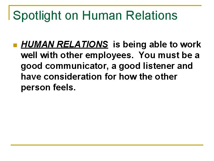 Spotlight on Human Relations n HUMAN RELATIONS is being able to work well with