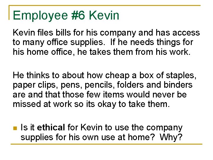 Employee #6 Kevin files bills for his company and has access to many office