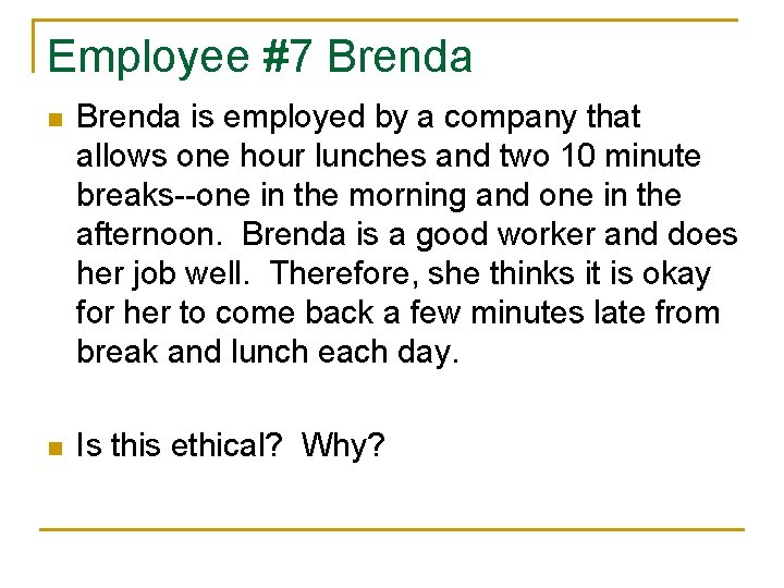 Employee #7 Brenda n Brenda is employed by a company that allows one hour