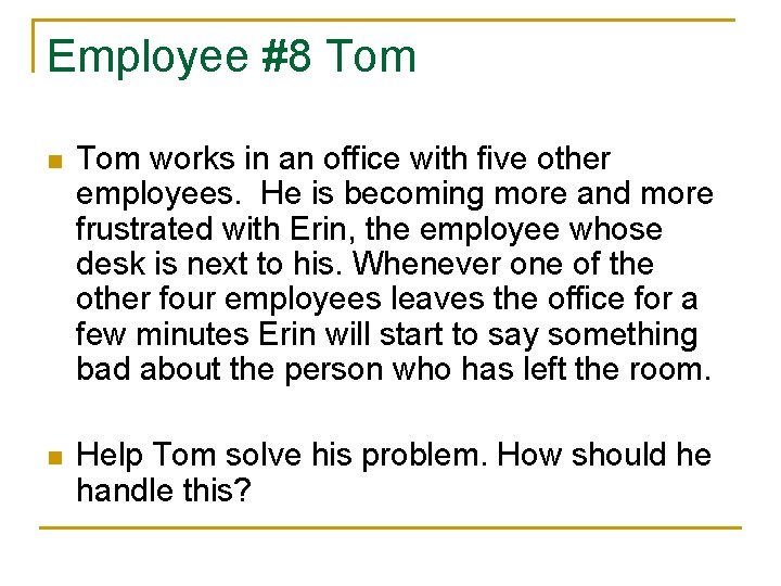 Employee #8 Tom n Tom works in an office with five other employees. He