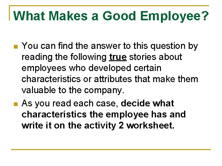 What Makes a Good Employee? n n You can find the answer to this