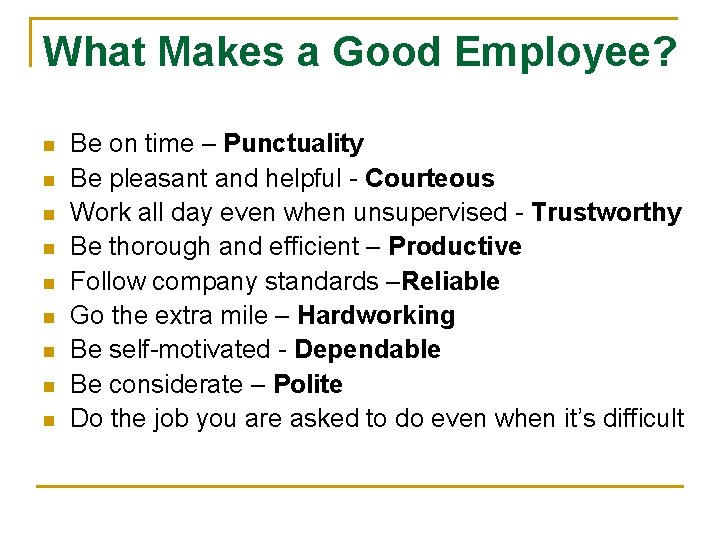 What Makes a Good Employee? n n n n n Be on time –