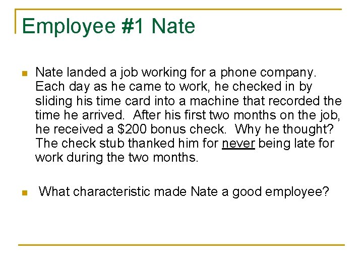 Employee #1 Nate n n Nate landed a job working for a phone company.