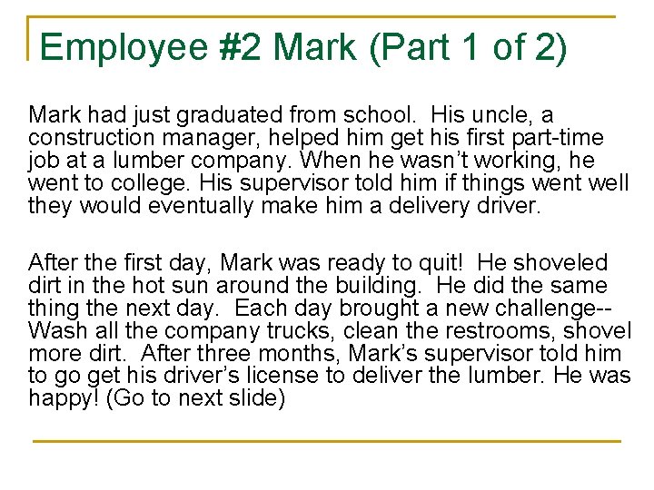 Employee #2 Mark (Part 1 of 2) Mark had just graduated from school. His