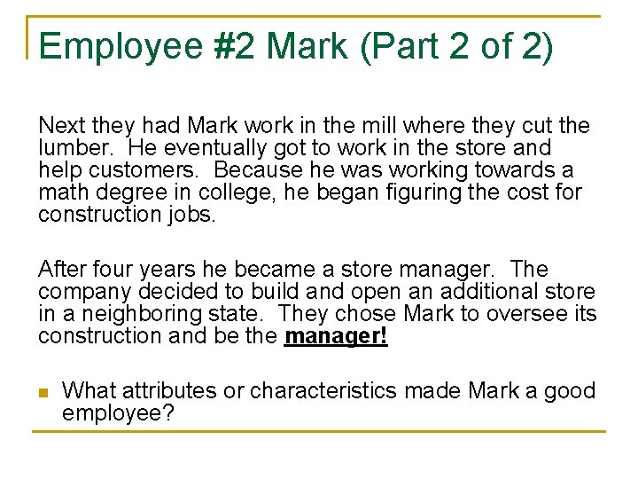 Employee #2 Mark (Part 2 of 2) Next they had Mark work in the