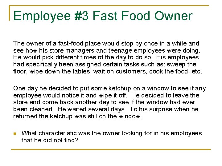 Employee #3 Fast Food Owner The owner of a fast-food place would stop by
