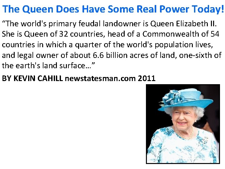 The Queen Does Have Some Real Power Today! “The world's primary feudal landowner is