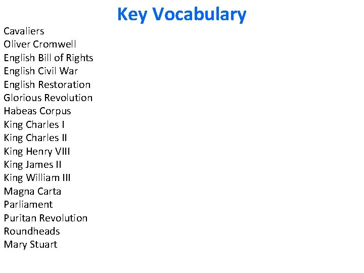 Cavaliers Oliver Cromwell English Bill of Rights English Civil War English Restoration Glorious Revolution