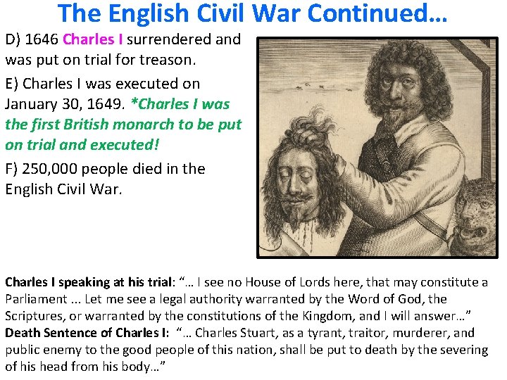 The English Civil War Continued… D) 1646 Charles I surrendered and was put on