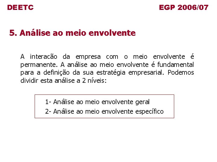 DEETC EGP 2006/07 5. Análise ao meio envolvente A interacão da empresa com o