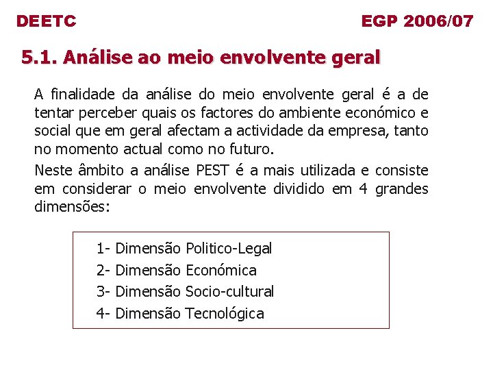 DEETC EGP 2006/07 5. 1. Análise ao meio envolvente geral A finalidade da análise