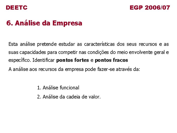 DEETC EGP 2006/07 6. Análise da Empresa Esta análise pretende estudar as características dos