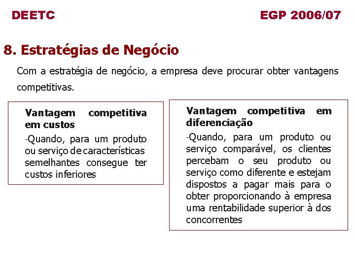 DEETC EGP 2006/07 8. Estratégias de Negócio Com a estratégia de negócio, a empresa