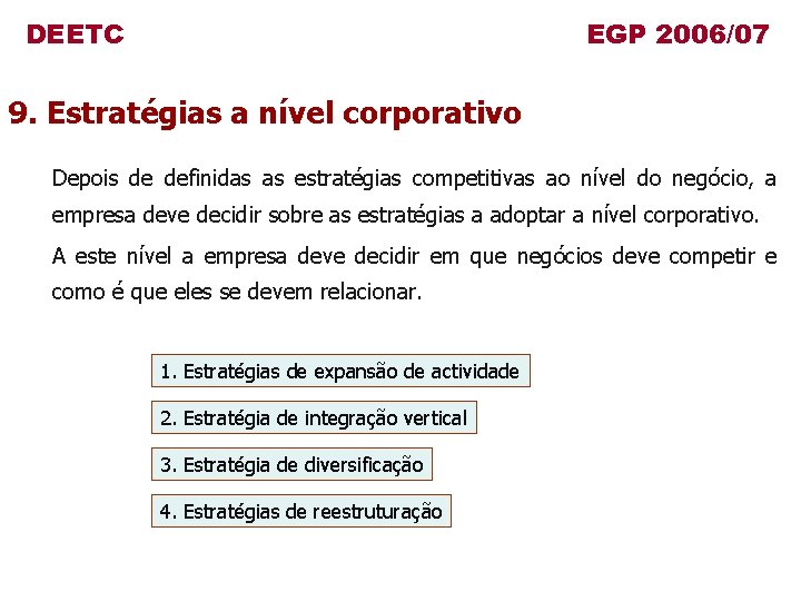 DEETC EGP 2006/07 9. Estratégias a nível corporativo Depois de definidas as estratégias competitivas