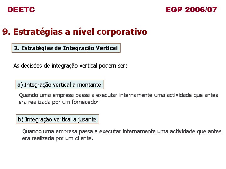 DEETC EGP 2006/07 9. Estratégias a nível corporativo 2. Estratégias de Integração Vertical As