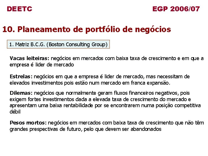 DEETC EGP 2006/07 10. Planeamento de portfólio de negócios 1. Matriz B. C. G.