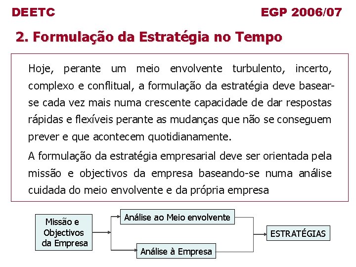 DEETC EGP 2006/07 2. Formulação da Estratégia no Tempo Hoje, perante um meio envolvente