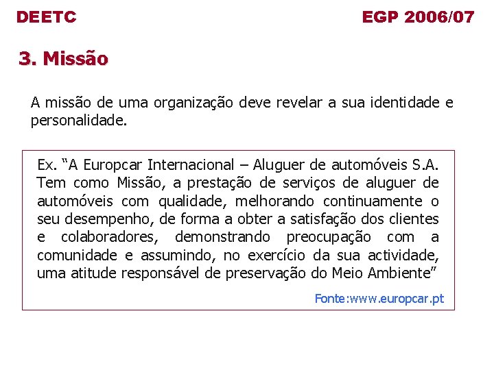 DEETC EGP 2006/07 3. Missão A missão de uma organização deve revelar a sua