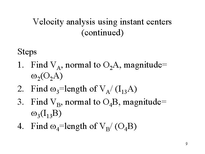 Velocity analysis using instant centers (continued) Steps 1. Find VA, normal to O 2