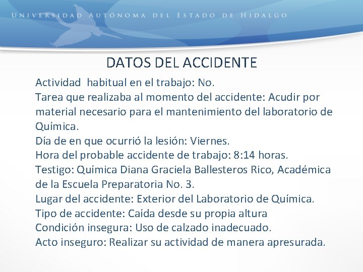 DATOS DEL ACCIDENTE Actividad habitual en el trabajo: No. Tarea que realizaba al momento