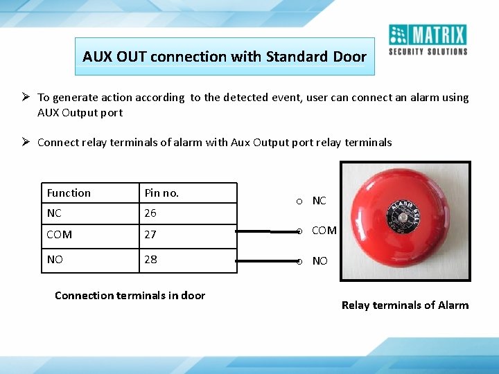 AUX OUT connection with Standard Door Ø To generate action according to the detected