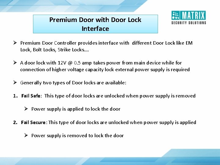 Premium Door with Door Lock Interface Ø Premium Door Controller provides interface with different